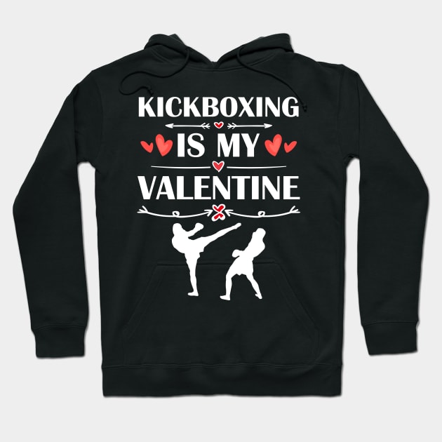 Kickboxing Is My Valentine T-Shirt Funny Humor Fans Hoodie by maximel19722